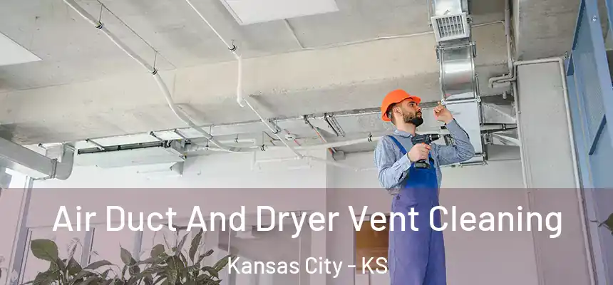  Air Duct And Dryer Vent Cleaning Kansas City - KS