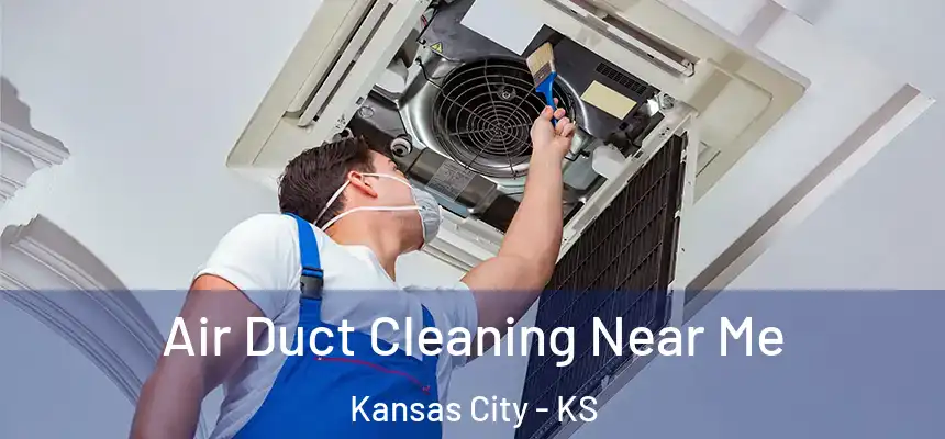  Air Duct Cleaning Near Me Kansas City - KS