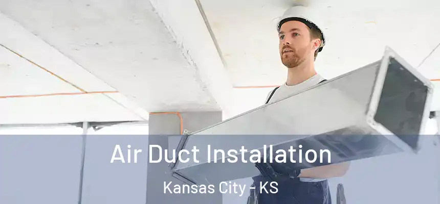  Air Duct Installation Kansas City - KS