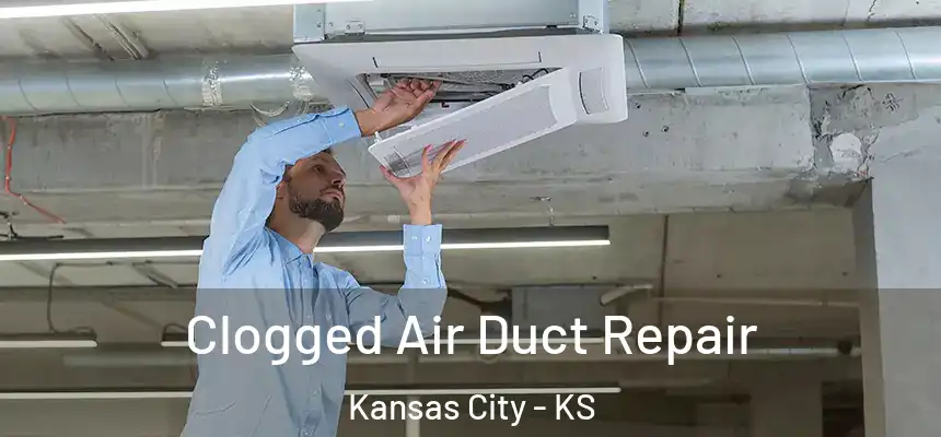  Clogged Air Duct Repair Kansas City - KS
