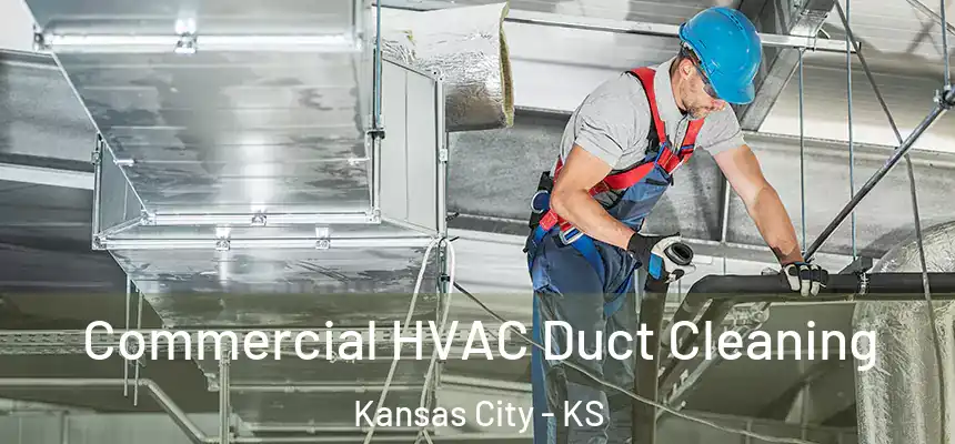 Commercial HVAC Duct Cleaning Kansas City - KS