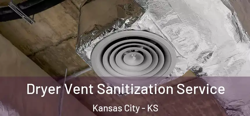 Dryer Vent Sanitization Service Kansas City - KS