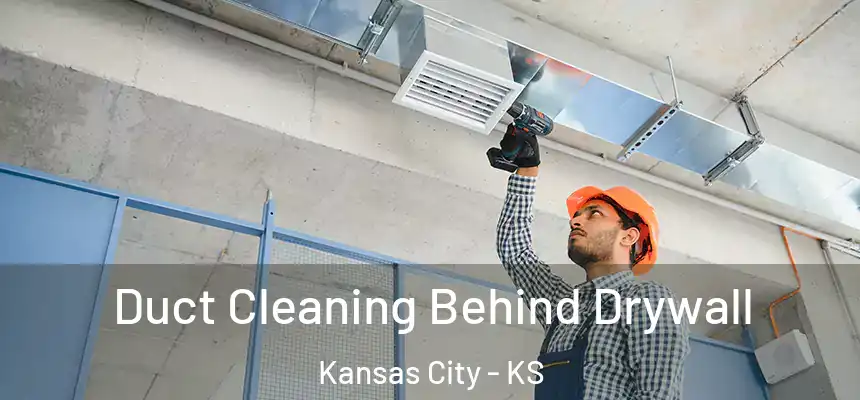  Duct Cleaning Behind Drywall Kansas City - KS