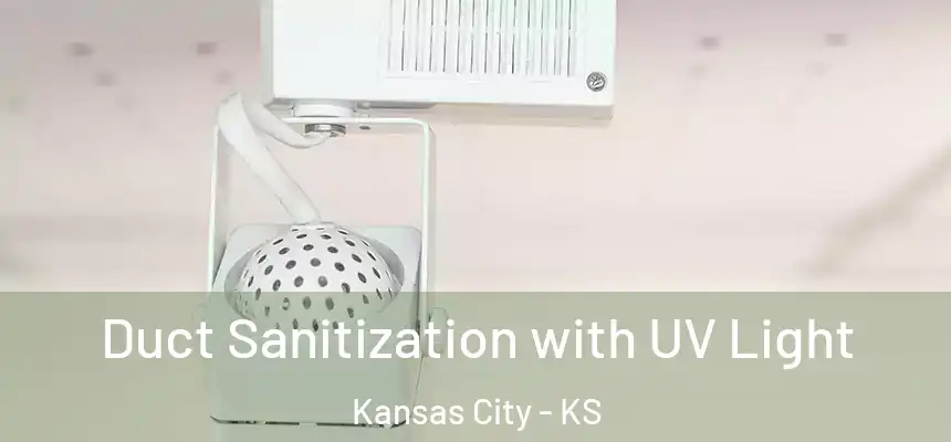 Duct Sanitization with UV Light Kansas City - KS