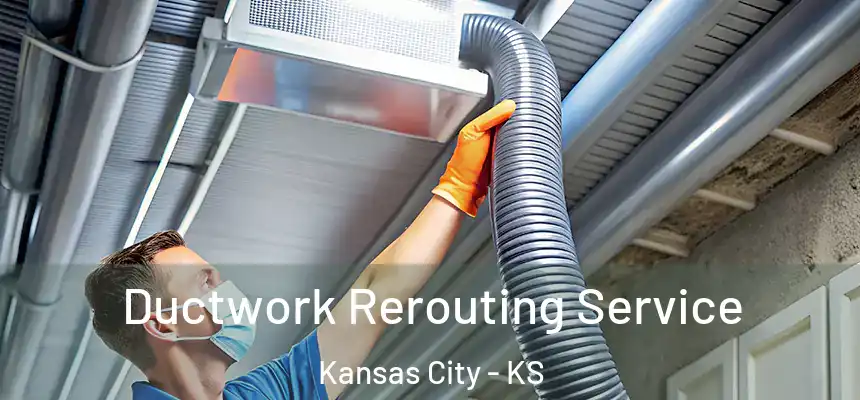  Ductwork Rerouting Service Kansas City - KS