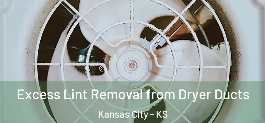 Excess Lint Removal from Dryer Ducts Kansas City - KS