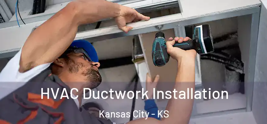  HVAC Ductwork Installation Kansas City - KS