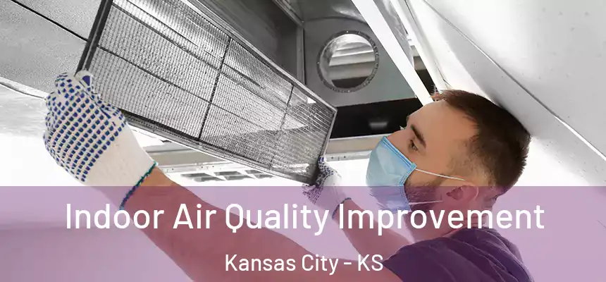 Indoor Air Quality Improvement Kansas City - KS