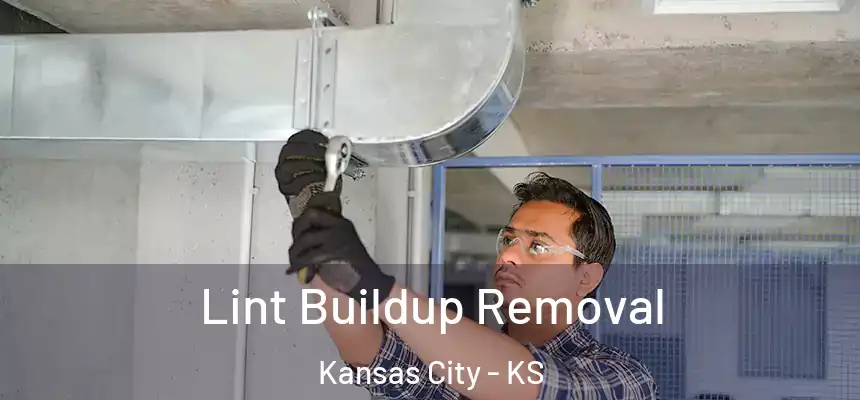 Lint Buildup Removal Kansas City - KS