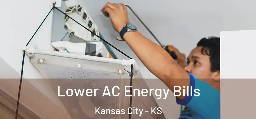  Lower AC Energy Bills Kansas City - KS