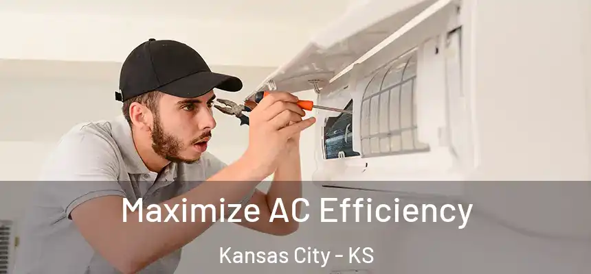 Maximize AC Efficiency Kansas City - KS