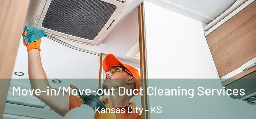  Move-in/Move-out Duct Cleaning Services Kansas City - KS