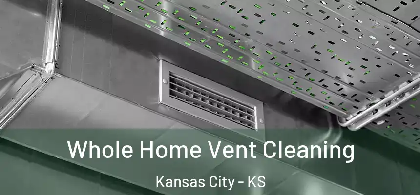  Whole Home Vent Cleaning Kansas City - KS